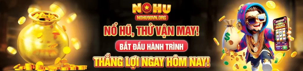 nổ hũ thử vận may - thắng lớn hôm nay